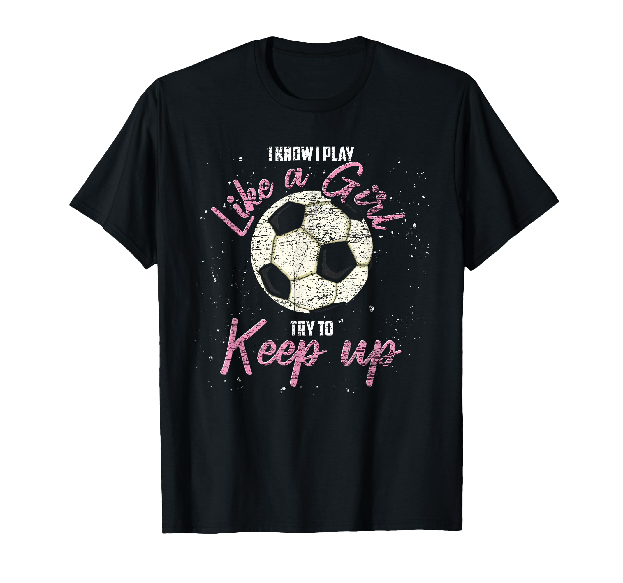 I Know I Play Like Try To Keep Up Funny T-Shirt - Graphic Print Unisex - T-Shirt, Sweatshirt, Hoodie