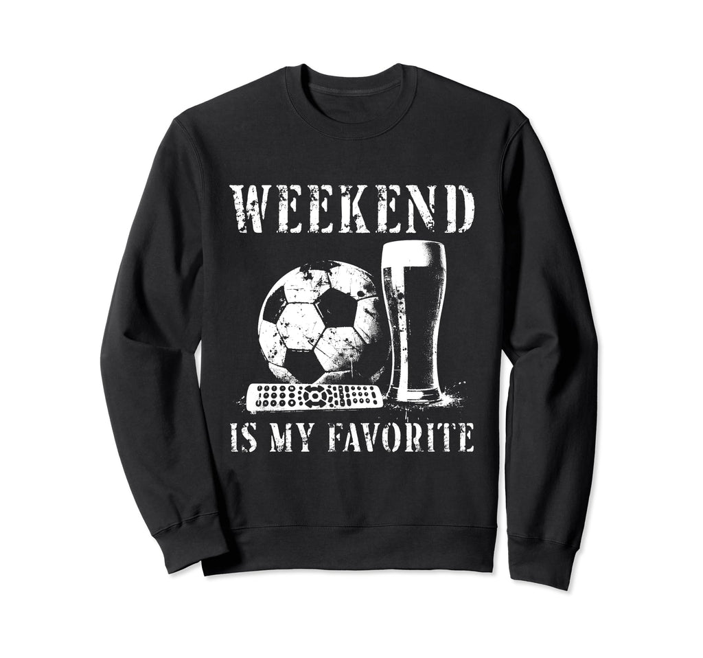 Weekend Is My Favorite Soccer Sweatshirt - Fun Novelty Design for Adults - T-Shirt, Sweatshirt, Hoodie