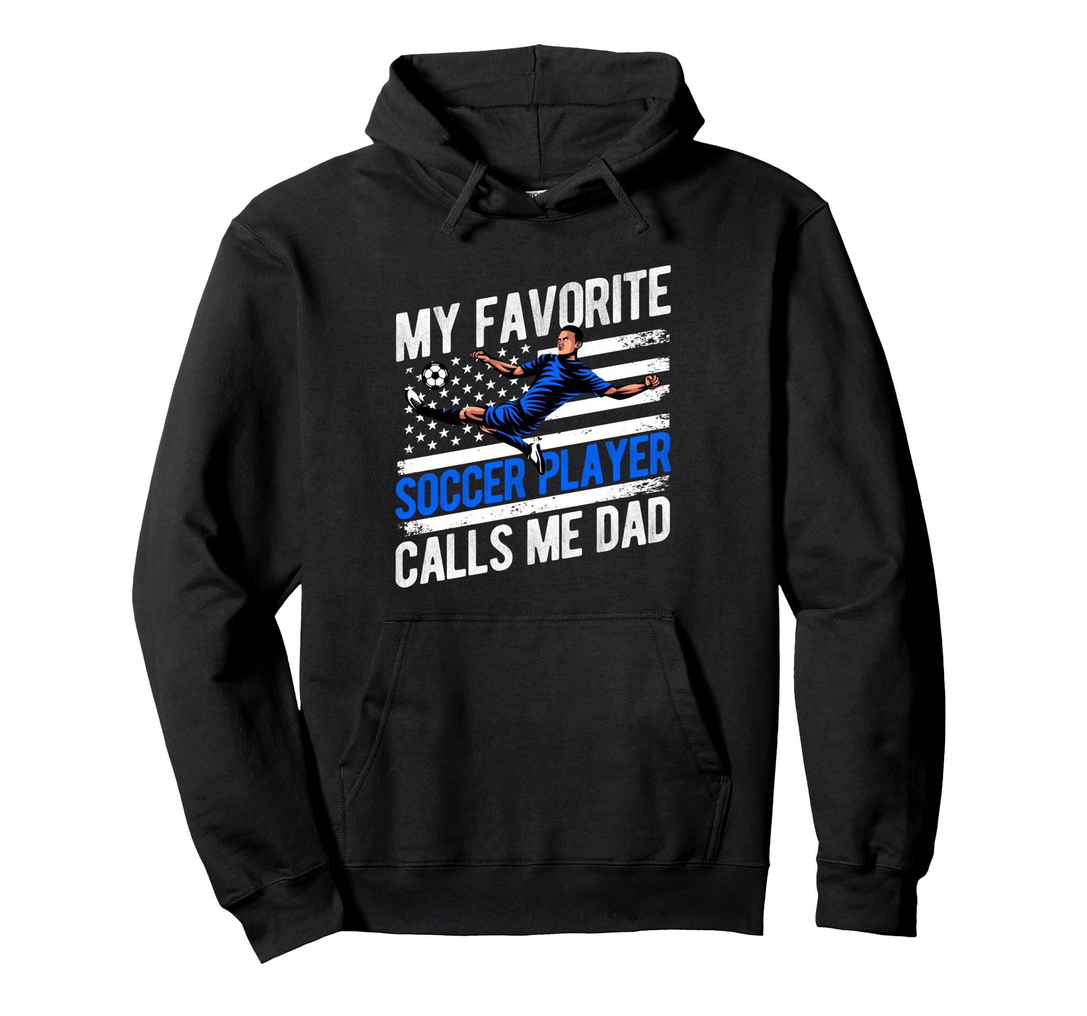 My Favorite Soccer Player Calls Me Dad Hoodie - Novelty Apparel Unisex - T-Shirt, Sweatshirt, Hoodie
