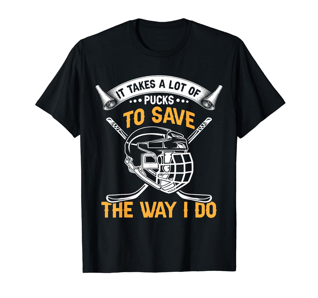 Every Puck Needs Hug Ice Hockey Goalie T-Shirt - Graphic Print Unisex - T-Shirt, Sweatshirt, Hoodie