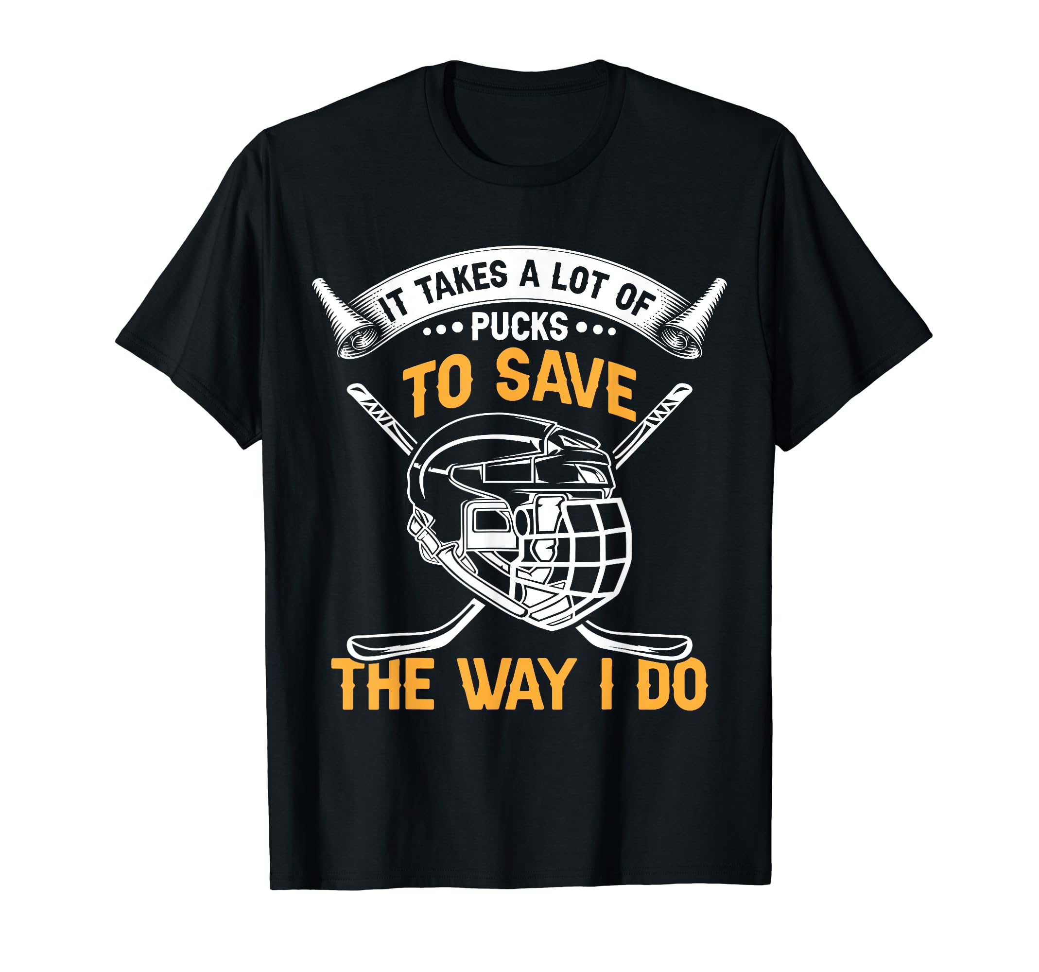 Every Puck Needs Hug Ice Hockey Goalie T-Shirt - Graphic Print Unisex - T-Shirt, Sweatshirt, Hoodie