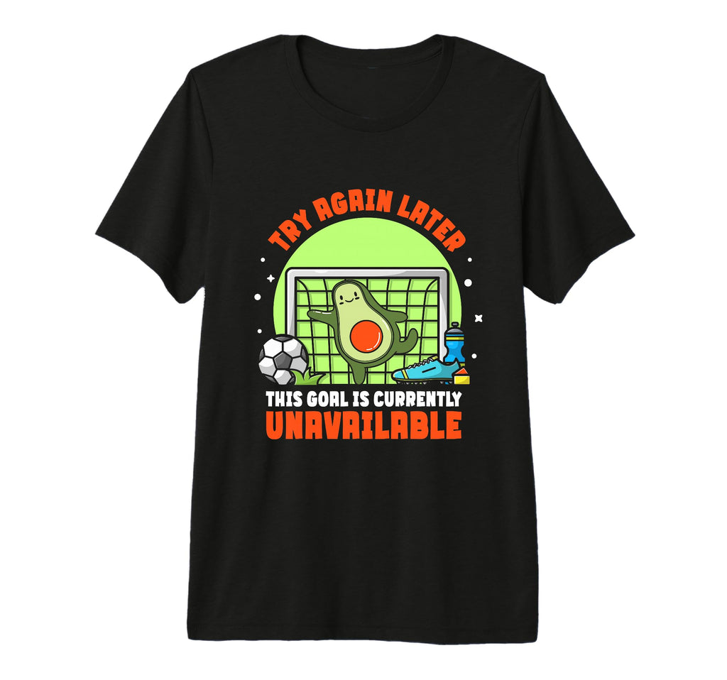 This Goal Is Currently Unavailable T-Shirt - Graphic Print Men Women - T-Shirt, Sweatshirt, Hoodie