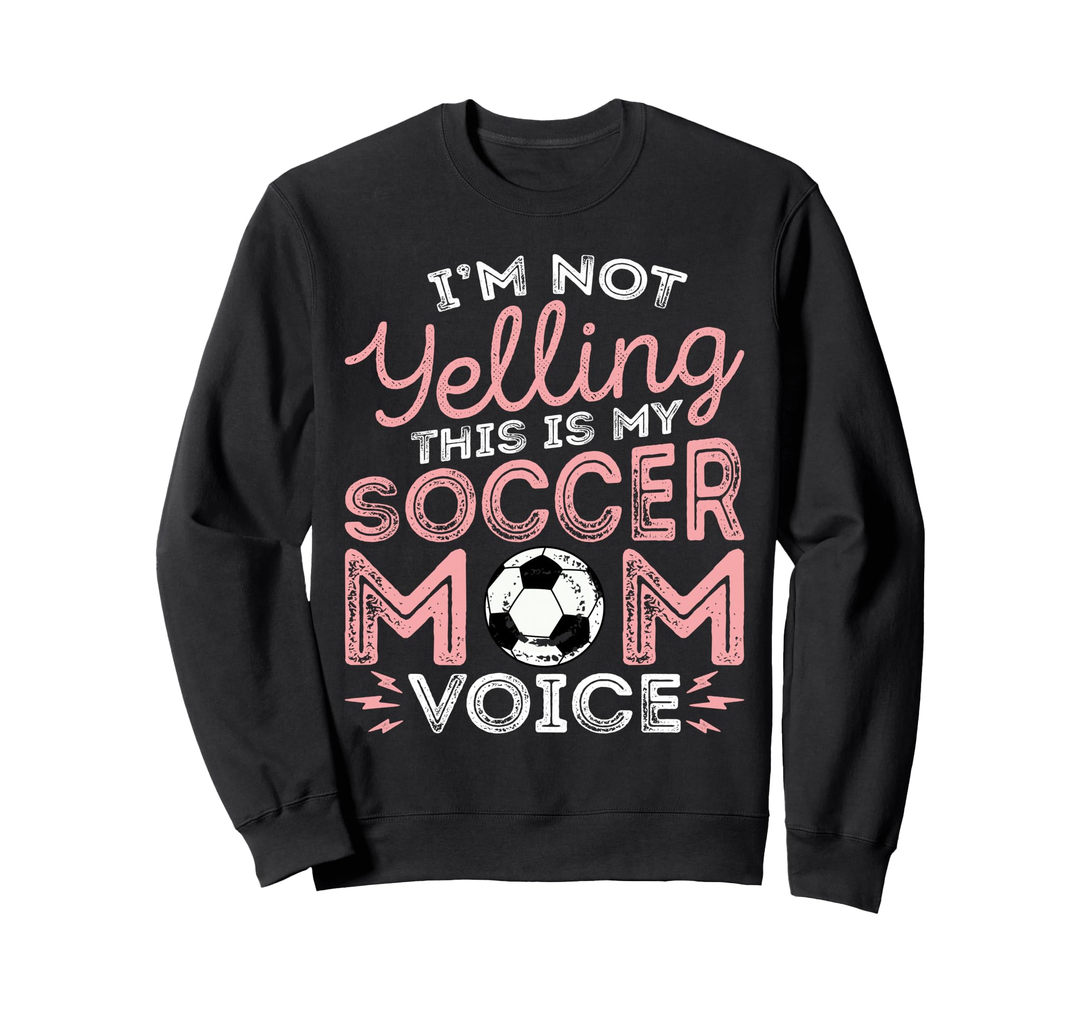 Im Not Yelling This Is My Soccer Mom Sweatshirt - Graphic Print Men Women - T-Shirt, Sweatshirt, Hoodie