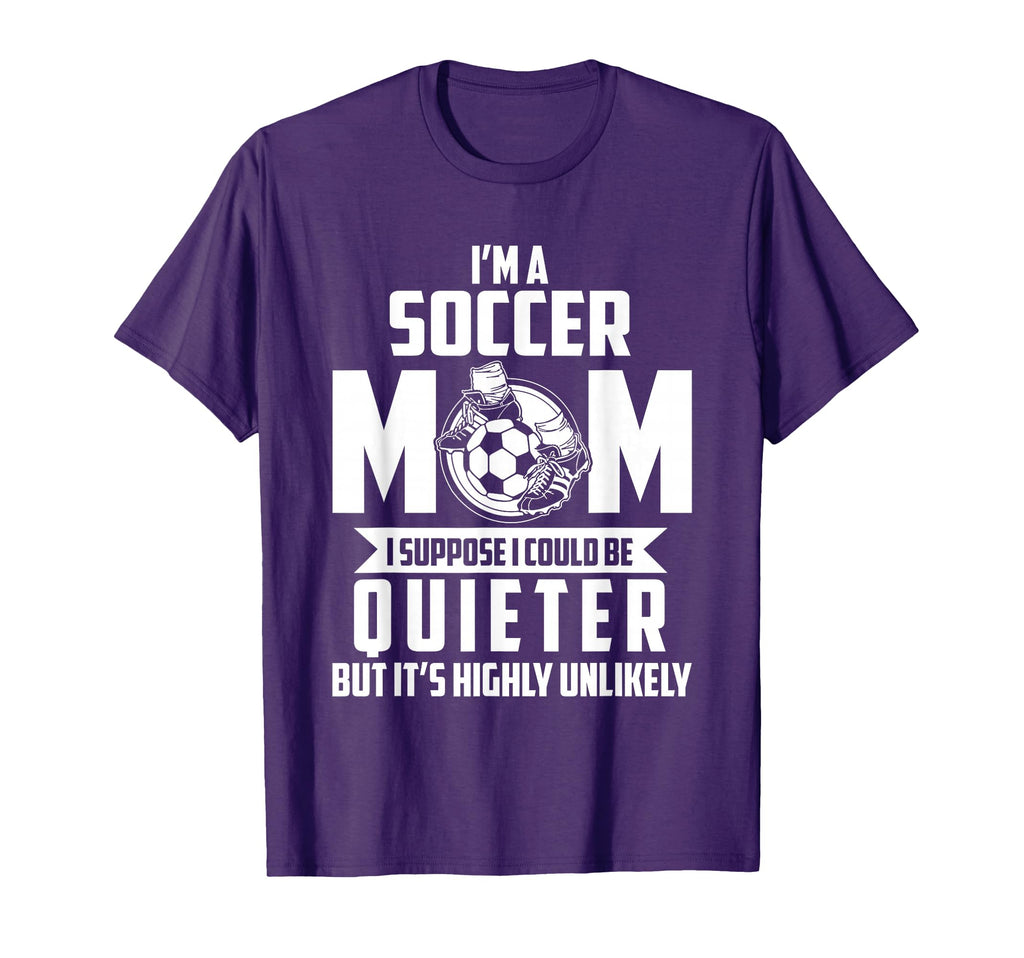 I Am Soccer Mom I Suppose I Could Be T-Shirt - Custom Art Print Unisex - T-Shirt, Sweatshirt, Hoodie