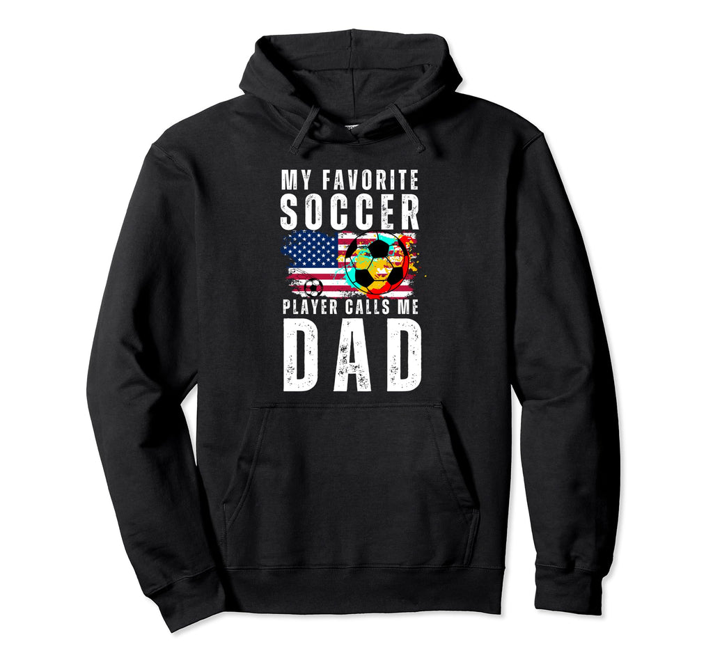 My Favorite Soccer Player Calls Me Dad Hoodie - Minimalist Print Men Women - T-Shirt, Sweatshirt, Hoodie