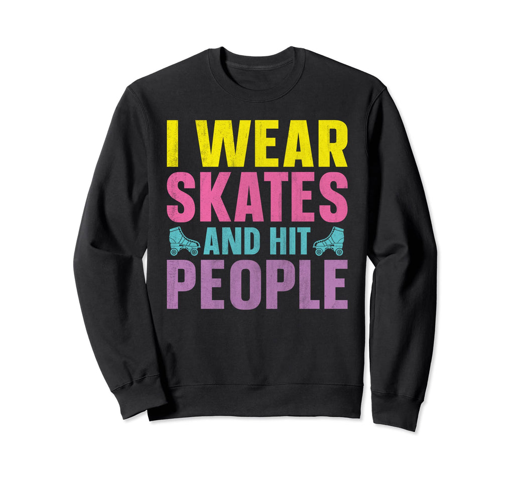 Roller Derby I Wear Skates And Hit Sweatshirt - Minimalist Print Men Women - T-Shirt, Sweatshirt, Hoodie