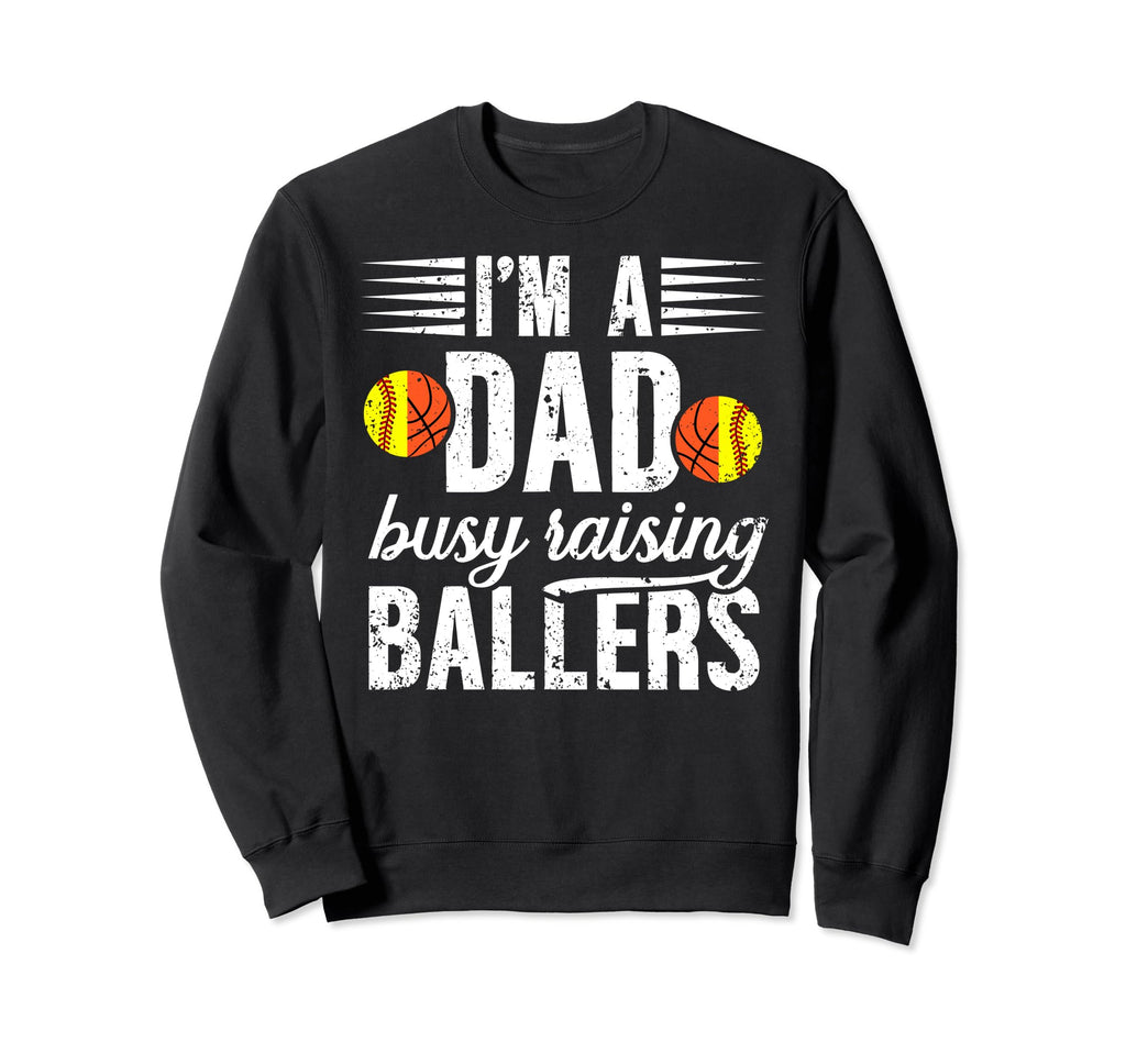 Im Dad Busy Raising Ballers Softball Sweatshirt - Custom Art Print Unisex - T-Shirt, Sweatshirt, Hoodie