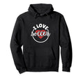 I Love Soccer Hoodie - Fun Novelty Design Men Women - T-Shirt, Sweatshirt, Hoodie