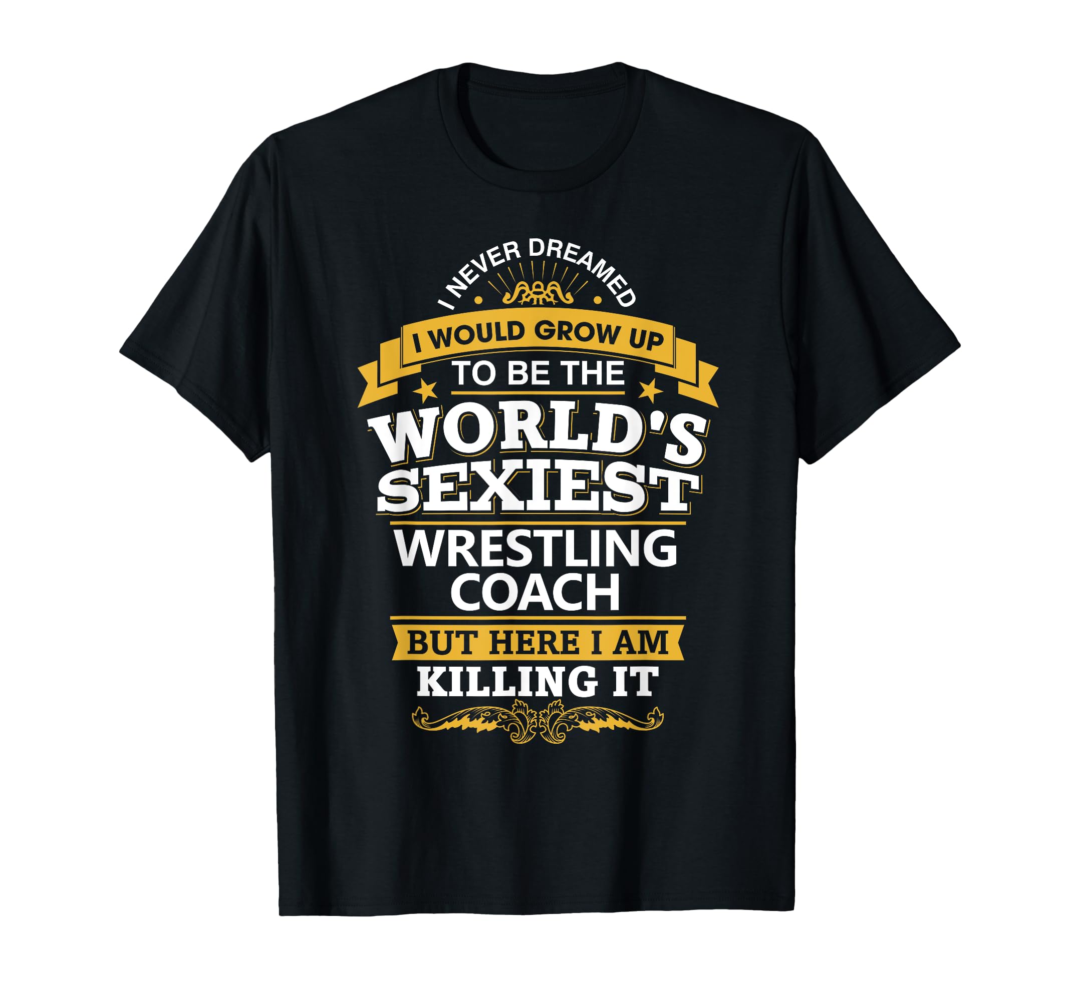 Wrestling Coach Gift Sexiest Wrestling T-Shirt - Trendy Graphic for Adults - T-Shirt, Sweatshirt, Hoodie