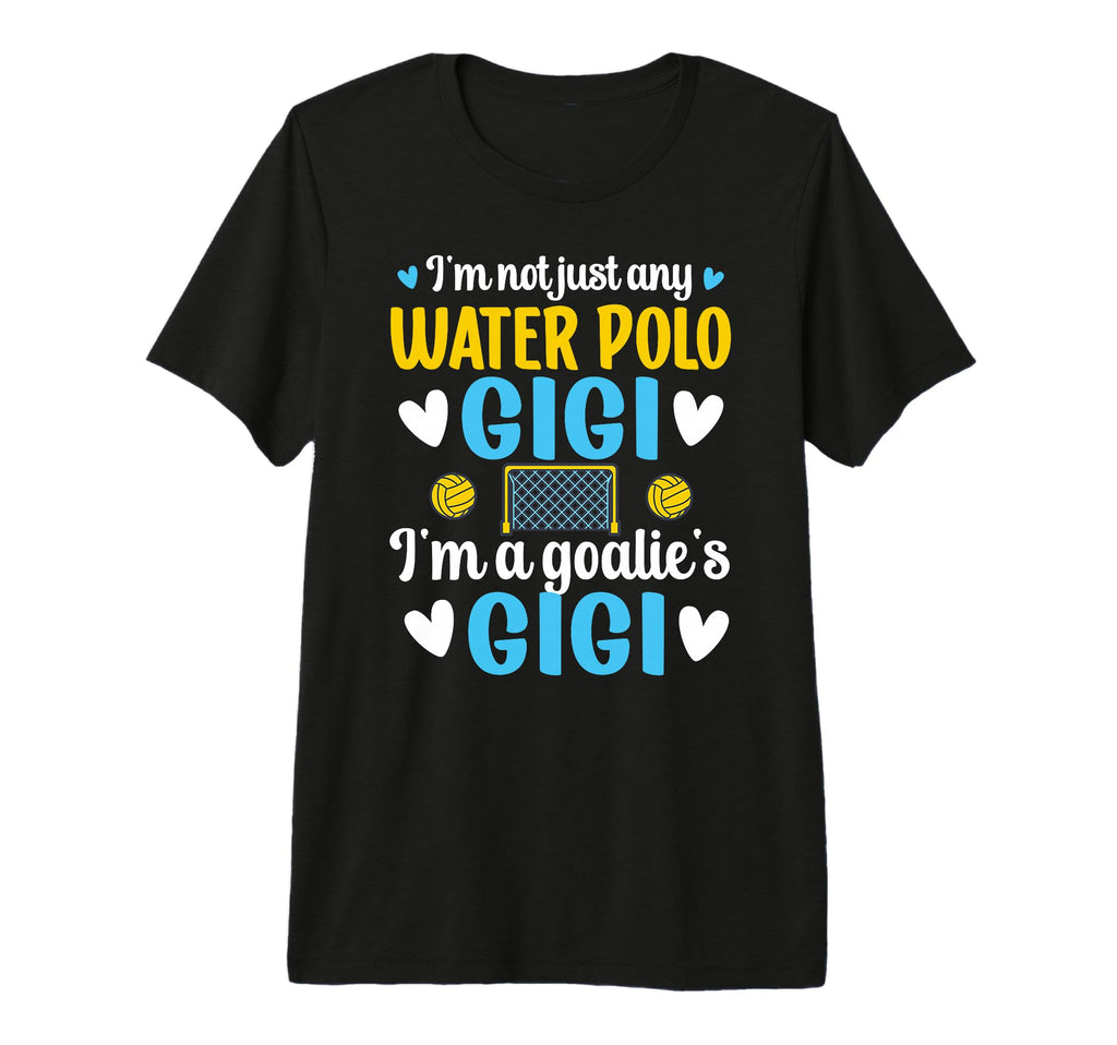 Im Water Polo Goalie Gigi Grandma Water T-Shirt - Trendy Graphic Unisex - T-Shirt, Sweatshirt, Hoodie