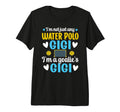 Im Water Polo Goalie Gigi Grandma Water T-Shirt - Trendy Graphic Unisex - T-Shirt, Sweatshirt, Hoodie