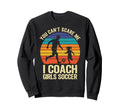 You Cant Scare Me I Coach Soccer Sweatshirt - Trendy Graphic for Adults - T-Shirt, Sweatshirt, Hoodie