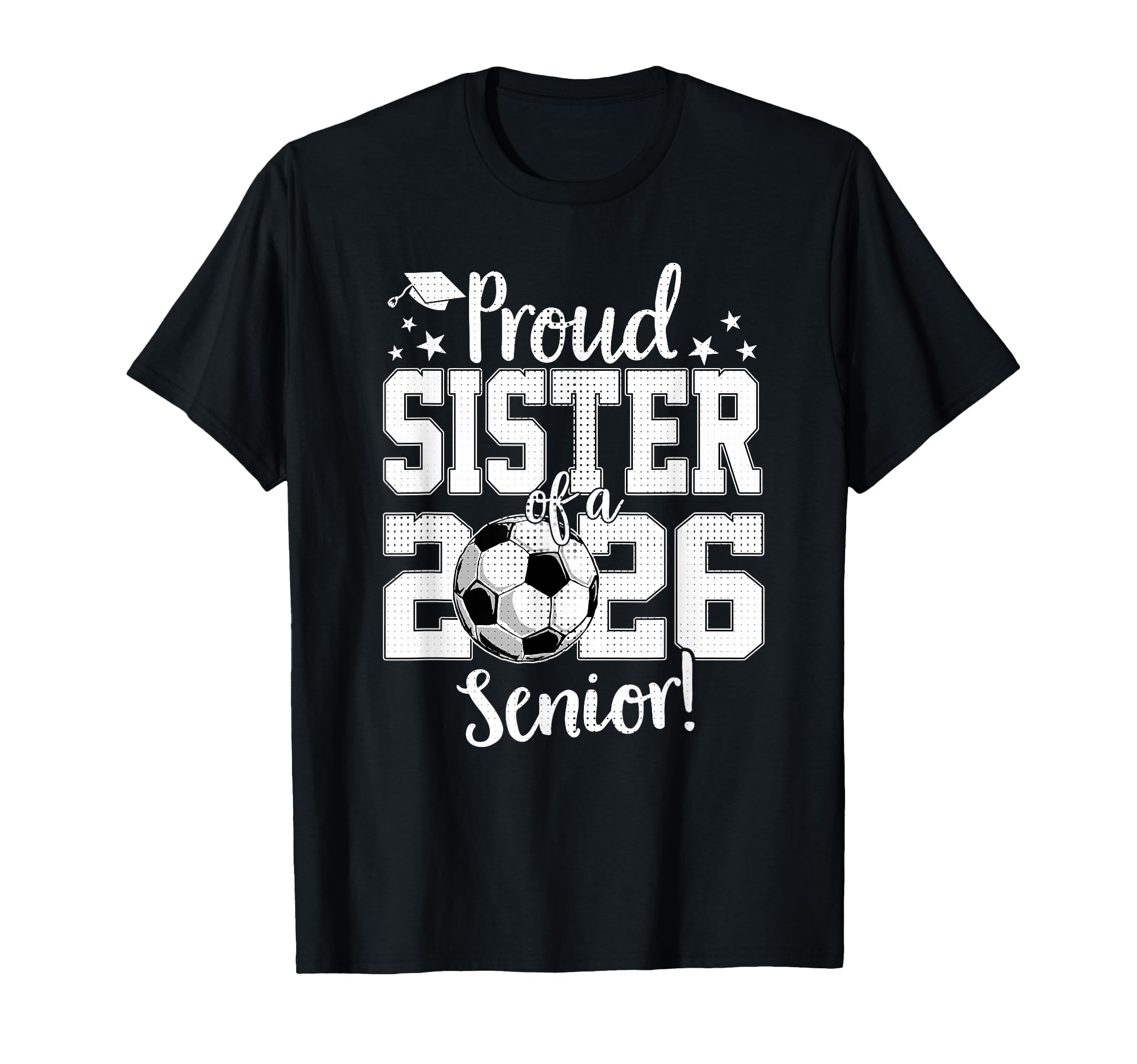 Proud Sister 2026 Senior Soccer Lovers T-Shirt - Aesthetic Graphic Unisex - T-Shirt, Sweatshirt, Hoodie
