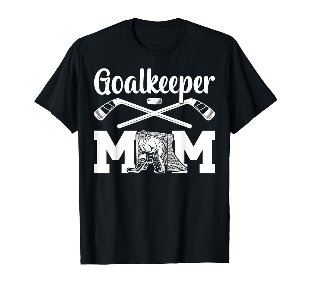 Ice Hockey Goalkeeper Mom Ice T-Shirt - Fun Novelty Design Men Women - T-Shirt, Sweatshirt, Hoodie