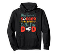 My Favorite Soccer Player Calls Me Dad Hoodie - Novelty Apparel Unisex - T-Shirt, Sweatshirt, Hoodie
