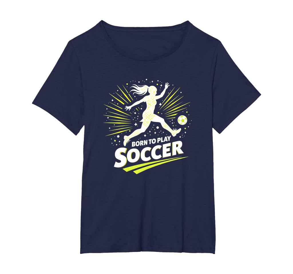 Born To Play Soccer Womens T-Shirt - Fun Novelty Design Men Women - T-Shirt, Sweatshirt, Hoodie