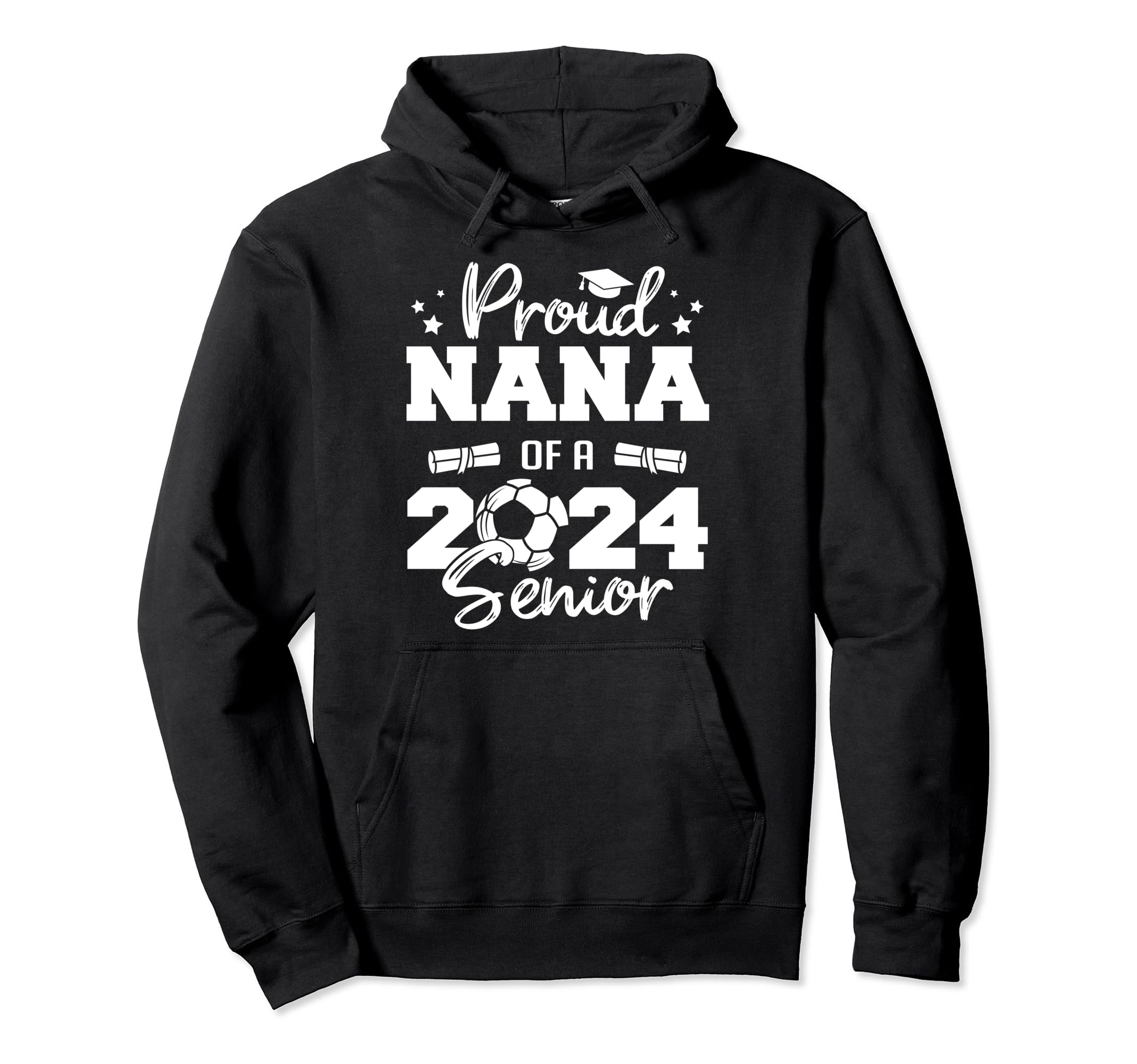 Proud Nana 2024 Senior Funny Soccer Hoodie - Novelty Apparel Men Women - T-Shirt, Sweatshirt, Hoodie