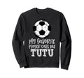 Soccer My Favorite Player Calls Me Tutu Sweatshirt - Unique Graphic Unisex - T-Shirt, Sweatshirt, Hoodie