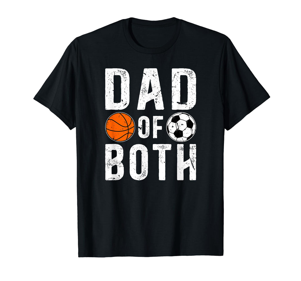 Dad Both Proud Basketball Soccer Dad T-Shirt - Minimalist Print Men Women - T-Shirt, Sweatshirt, Hoodie