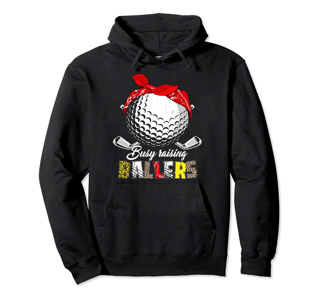 Busy Raising Ballers Golf Mom Life Hoodie - Streetwear Style Unisex - T-Shirt, Sweatshirt, Hoodie