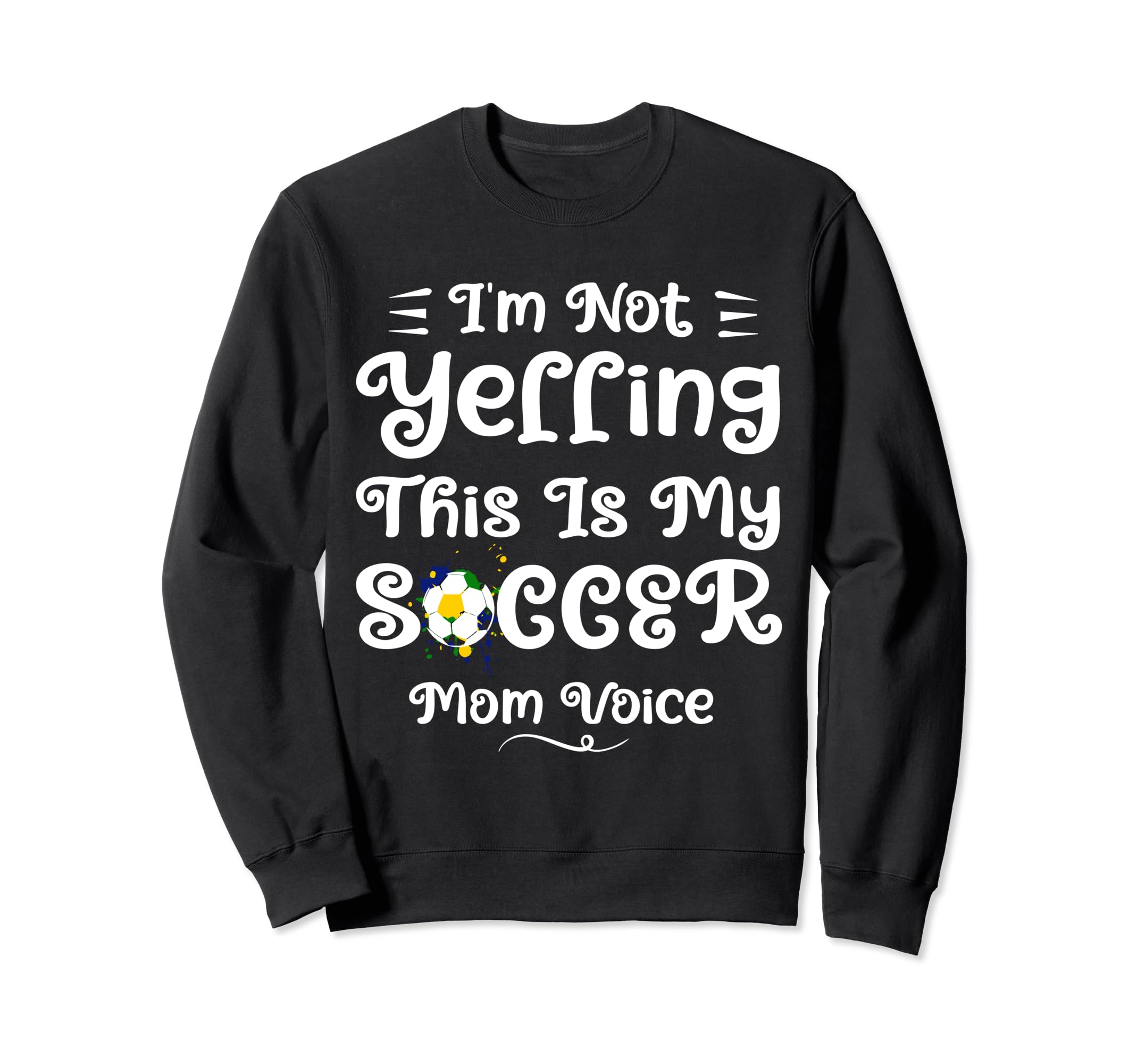 Funny Soccer Mom Art Mama Mom Soccer Sweatshirt - Fun Novelty Design Unisex - T-Shirt, Sweatshirt, Hoodie