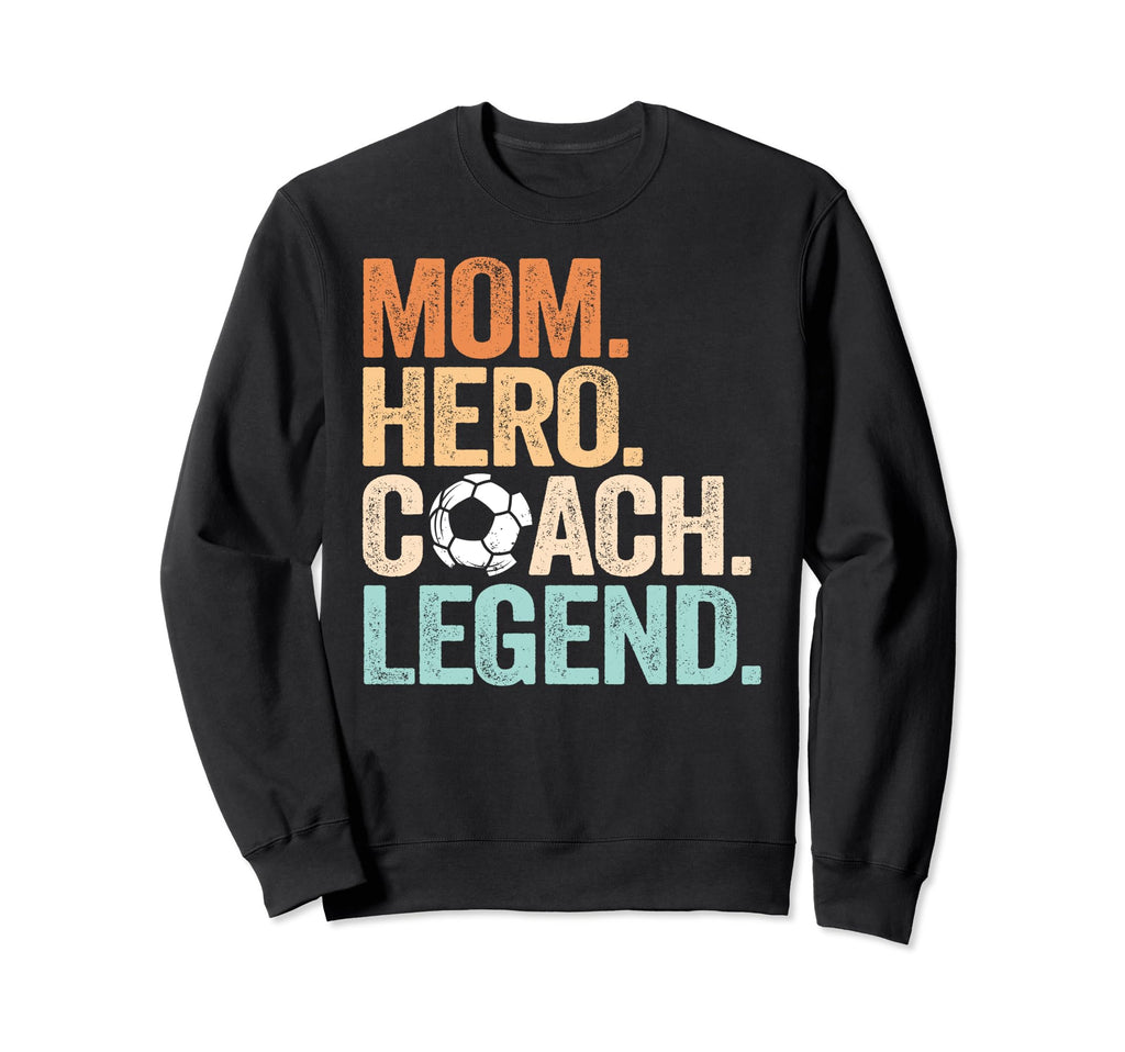 Mom Hero Soccer Coach Legend Sweatshirt - Minimalist Print for Adults - T-Shirt, Sweatshirt, Hoodie