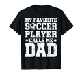 Soccer Dad My Favorite Soccer Player T-Shirt - Unique Graphic Men Women - T-Shirt, Sweatshirt, Hoodie