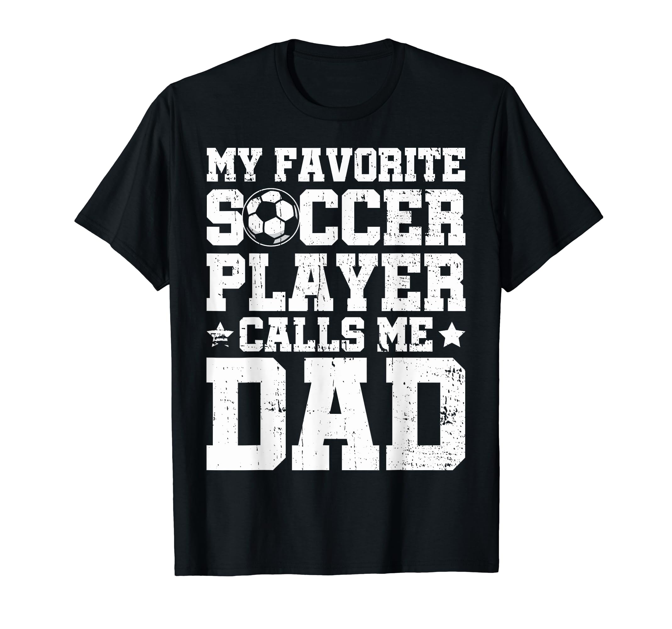 Soccer Dad My Favorite Soccer Player T-Shirt - Unique Graphic Men Women - T-Shirt, Sweatshirt, Hoodie