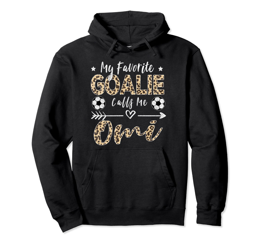 My Favorite Goalie Calls Me Omi German Hoodie - Graphic Print Men Women - T-Shirt, Sweatshirt, Hoodie