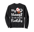 My Heart Is Fields Baseball Soccer Sweatshirt - Fun Novelty Design Unisex - T-Shirt, Sweatshirt, Hoodie