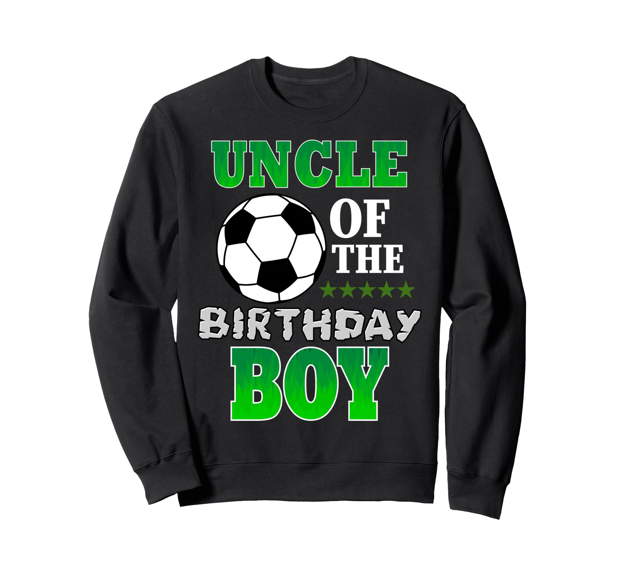 Uncle Birthday Soccer Stars Sweatshirt - Fun Novelty Design Men Women - T-Shirt, Sweatshirt, Hoodie