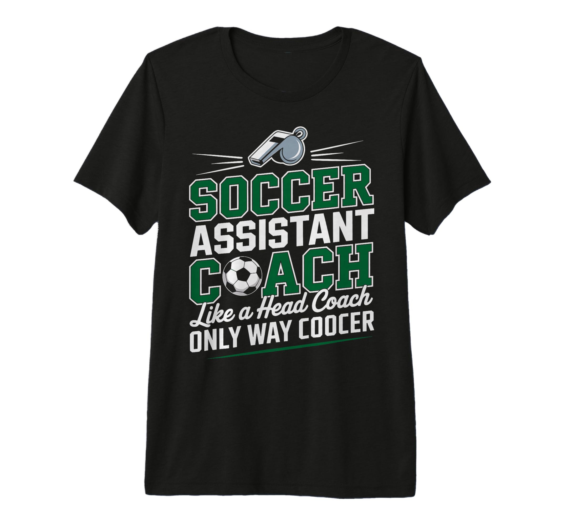 Soccer Assistant Coach Like Head Coach T-Shirt - Unique Graphic Unisex - T-Shirt, Sweatshirt, Hoodie
