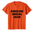 Funny Sideline Social Club Matching Sports T-Shirt - Graphic Print Unisex - T-Shirt, Sweatshirt, Hoodie
