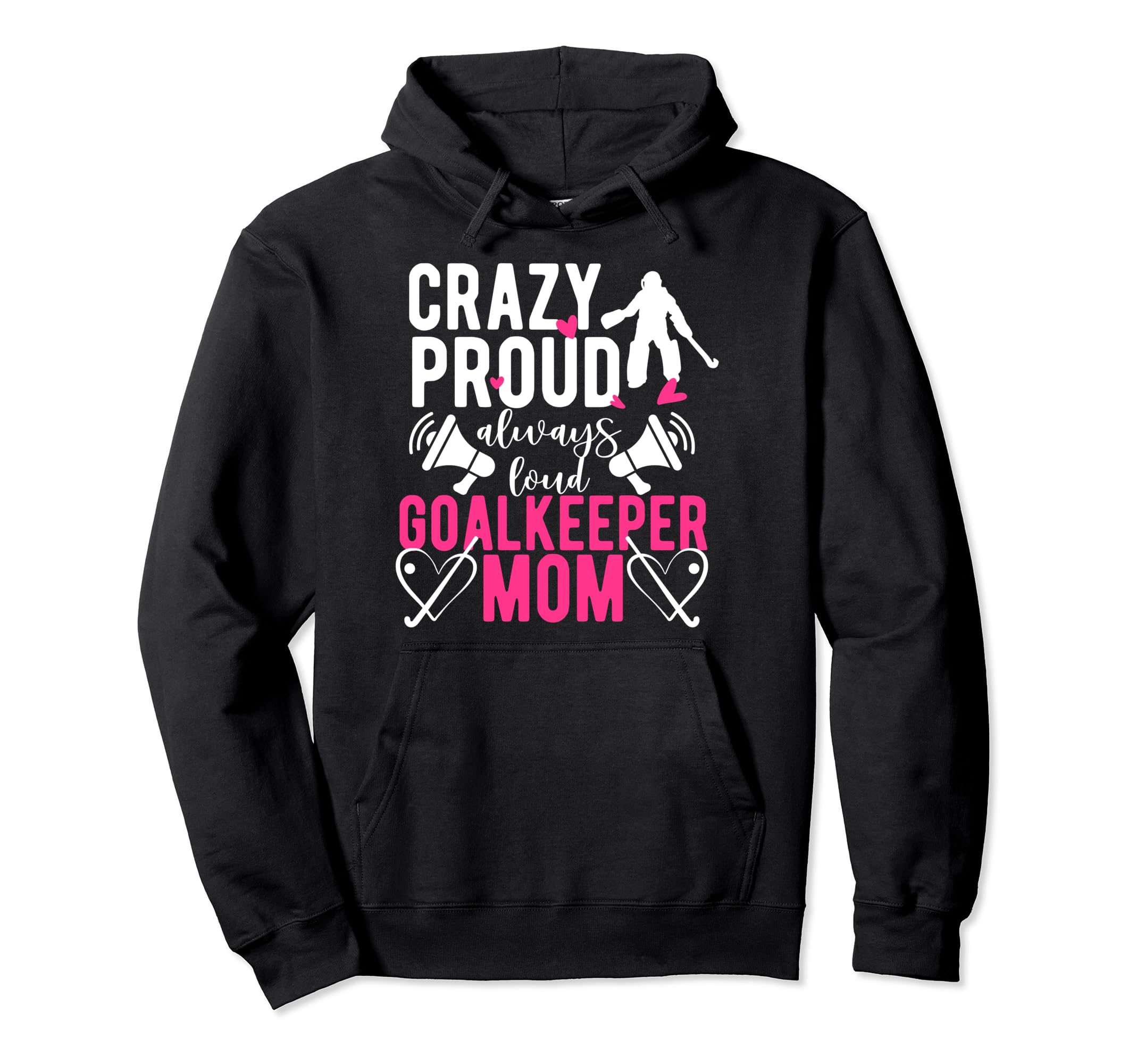 Proud Field Hockey Goalkeeper Mom Hoodie - Streetwear Style for Adults - T-Shirt, Sweatshirt, Hoodie