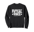 Futsal Dont Make Me Use My Sweatshirt - Fun Novelty Design for Adults - T-Shirt, Sweatshirt, Hoodie