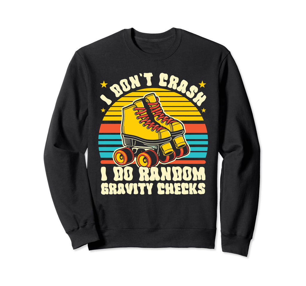 I Dont Crash I Do Random Gravity Sweatshirt - Streetwear Style Unisex - T-Shirt, Sweatshirt, Hoodie