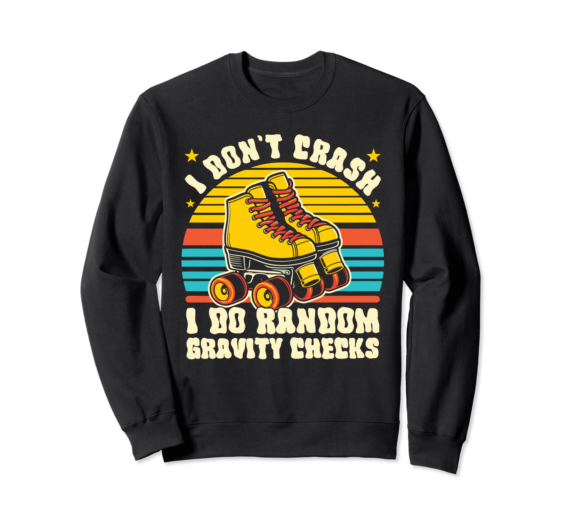 I Dont Crash I Do Random Gravity Sweatshirt - Streetwear Style Unisex - T-Shirt, Sweatshirt, Hoodie