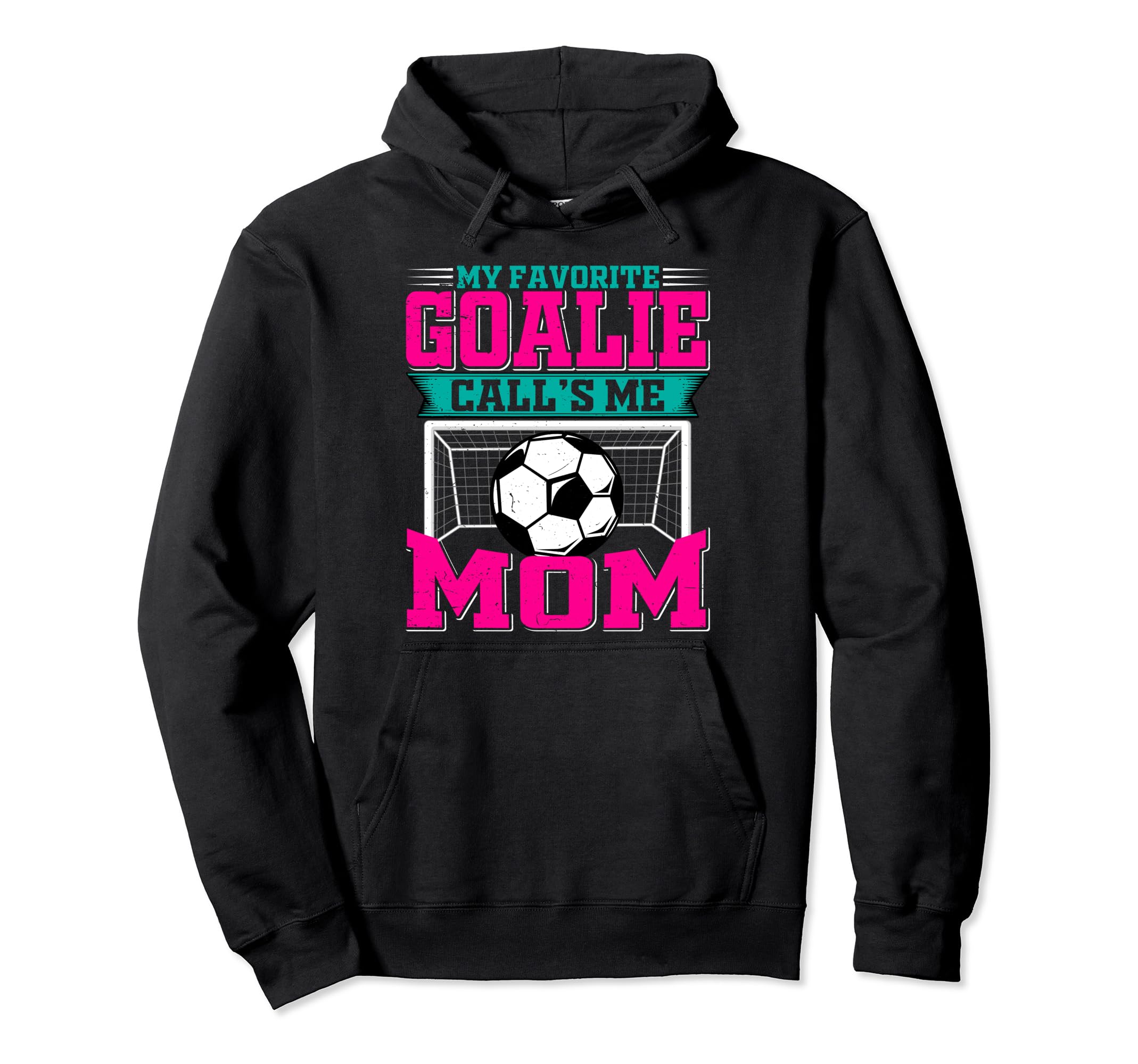 My Favorite Soccer Goalie Calls Me Mom Hoodie - Graphic Print Men Women - T-Shirt, Sweatshirt, Hoodie