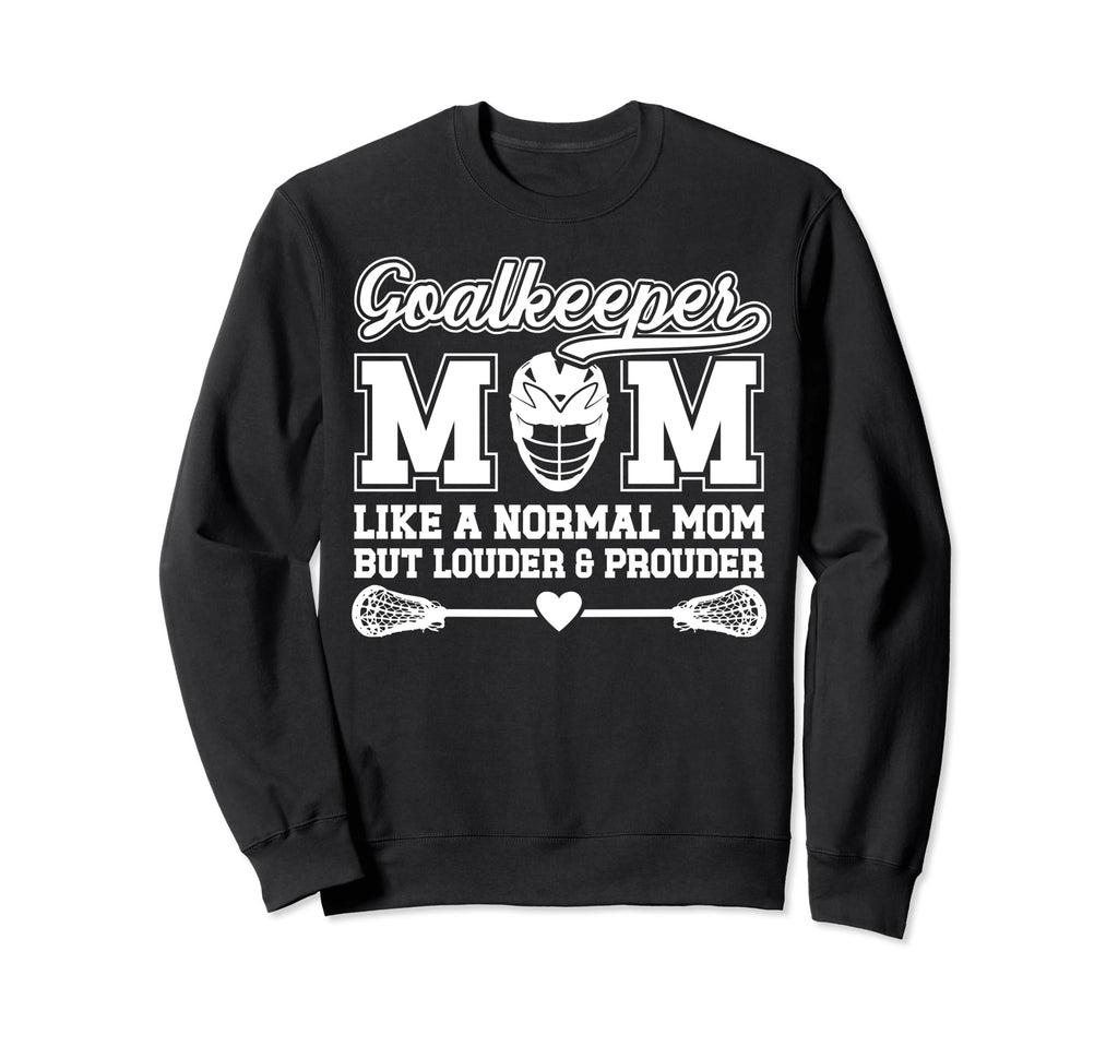 Lacrosse Goalkeeper Mom Funny Mom Sweatshirt - Aesthetic Graphic Unisex - T-Shirt, Sweatshirt, Hoodie