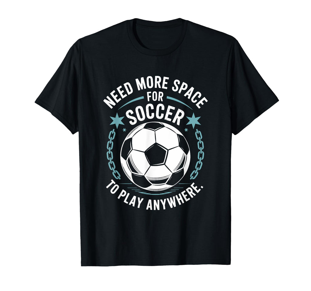 Goal Keeper Need More Space Soccer T-Shirt - Custom Art Print for Adults - T-Shirt, Sweatshirt, Hoodie