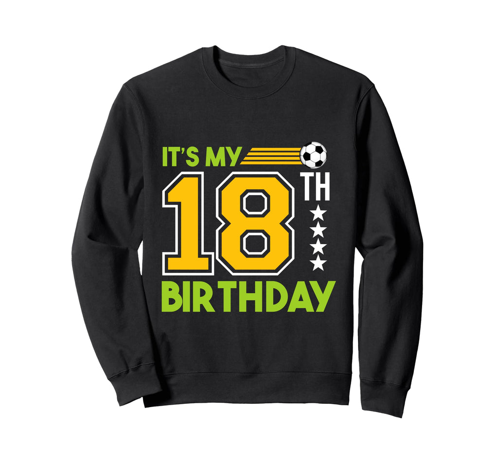 Soccer Player 18Th Birthday Sweatshirt - Fun Novelty Design for Adults - T-Shirt, Sweatshirt, Hoodie