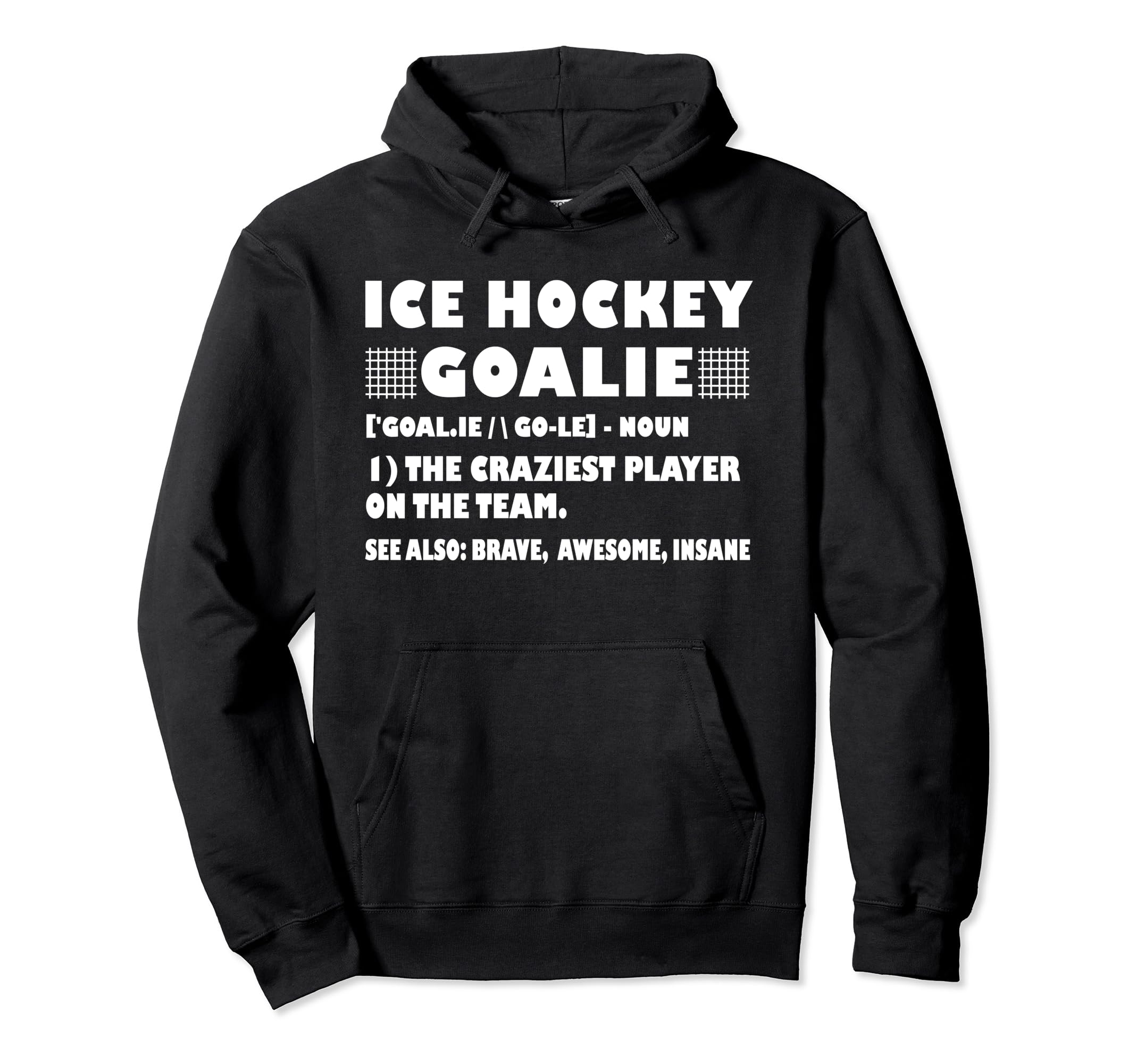 Funny Ice Hockey Goalie Definition Hoodie - Novelty Apparel Men Women - T-Shirt, Sweatshirt, Hoodie