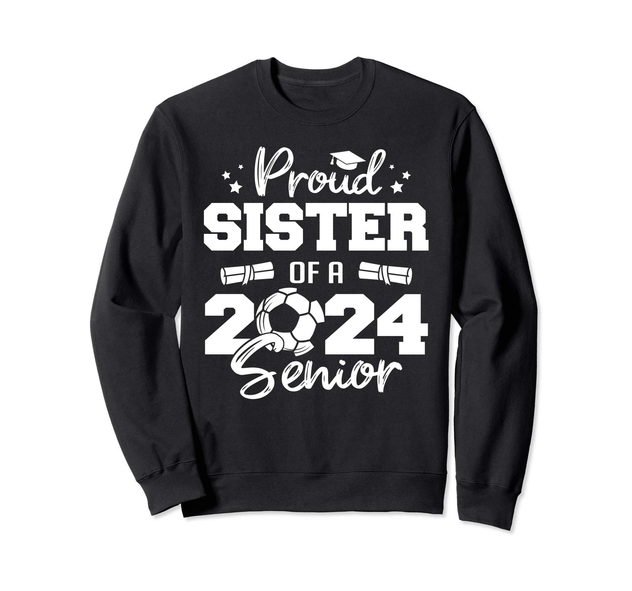 Proud Sister 2024 Senior Funny Sweatshirt - Casual Everyday Wear Men Women - T-Shirt, Sweatshirt, Hoodie