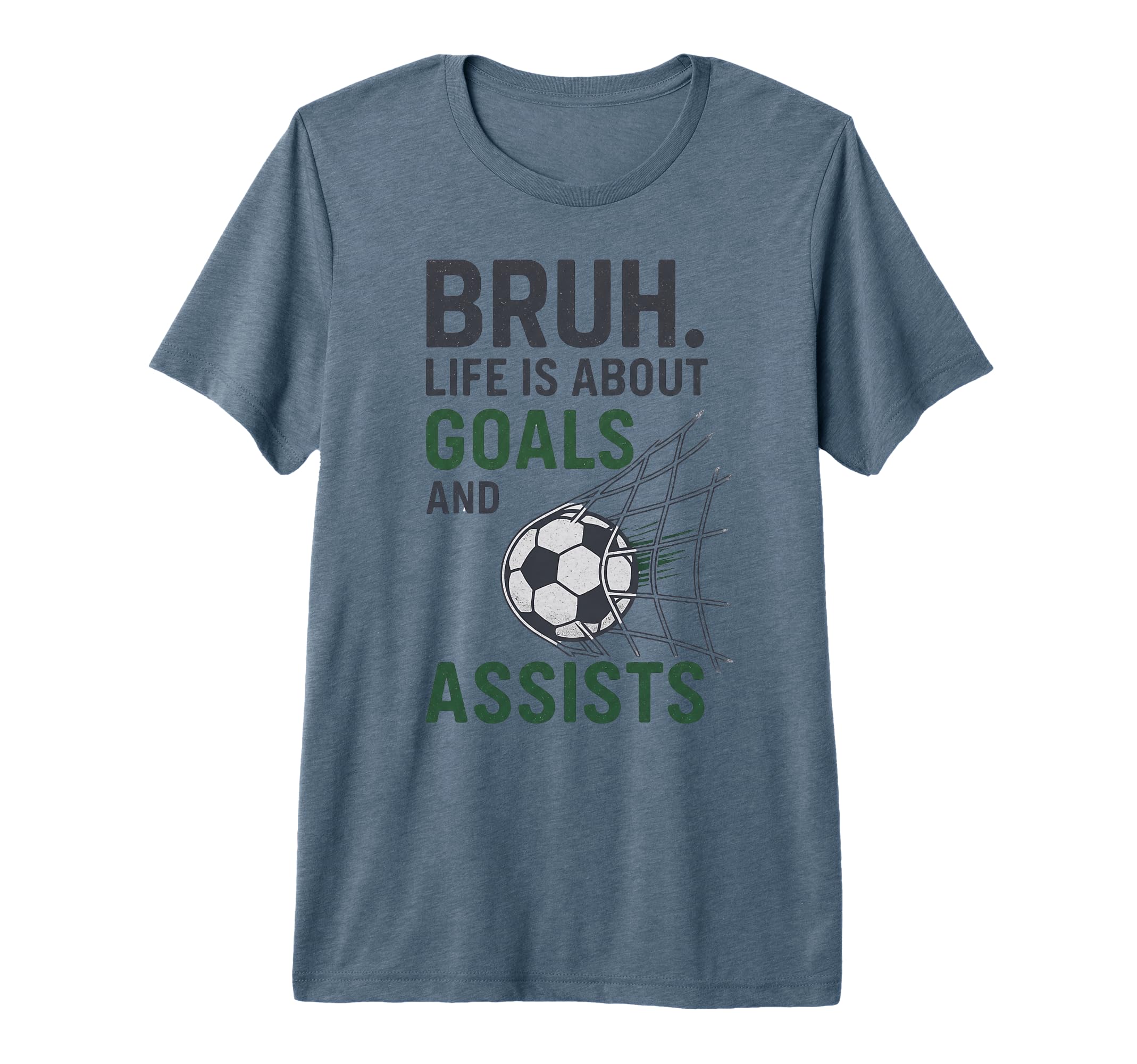 Bruh Life Is About Goals And Assists T-Shirt - Aesthetic Graphic Men Women - T-Shirt, Sweatshirt, Hoodie