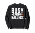 Busy Raising Ballers Basketball Sweatshirt - Minimalist Print for Adults - T-Shirt, Sweatshirt, Hoodie