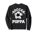 Soccer Poppa Soccer Ball Sweatshirt - Streetwear Style for Adults - T-Shirt, Sweatshirt, Hoodie