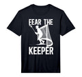 Fear Lacrosse Keeper Lacrosse T-Shirt - Casual Everyday Wear Unisex - T-Shirt, Sweatshirt, Hoodie