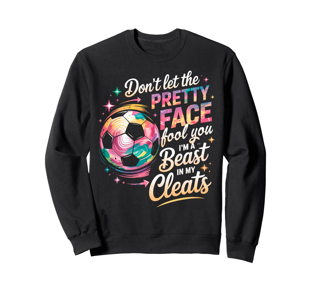 Dont Let Pretty Face Fool You Im Sweatshirt - Custom Art Print for Adults - T-Shirt, Sweatshirt, Hoodie