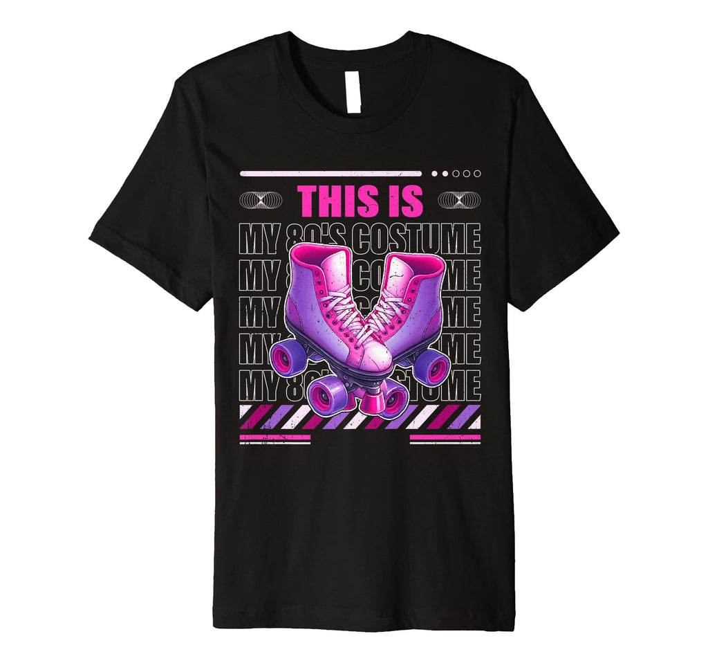 Roller Skates This Is My 80S T-Shirt - Casual Everyday Wear Men Women - T-Shirt, Sweatshirt, Hoodie