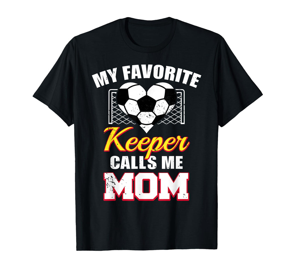 My Favorite Keeper Calls Me Mom Funny T-Shirt - Novelty Apparel Men Women - T-Shirt, Sweatshirt, Hoodie